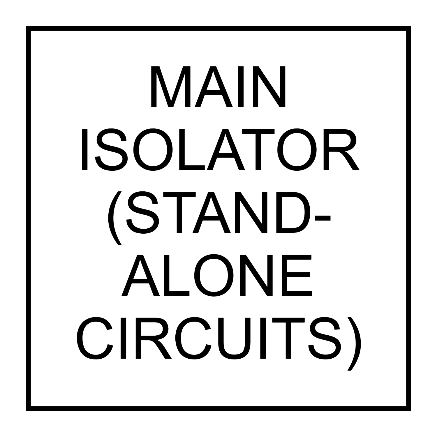 Main Isolator (Stand-Alone Circuits)