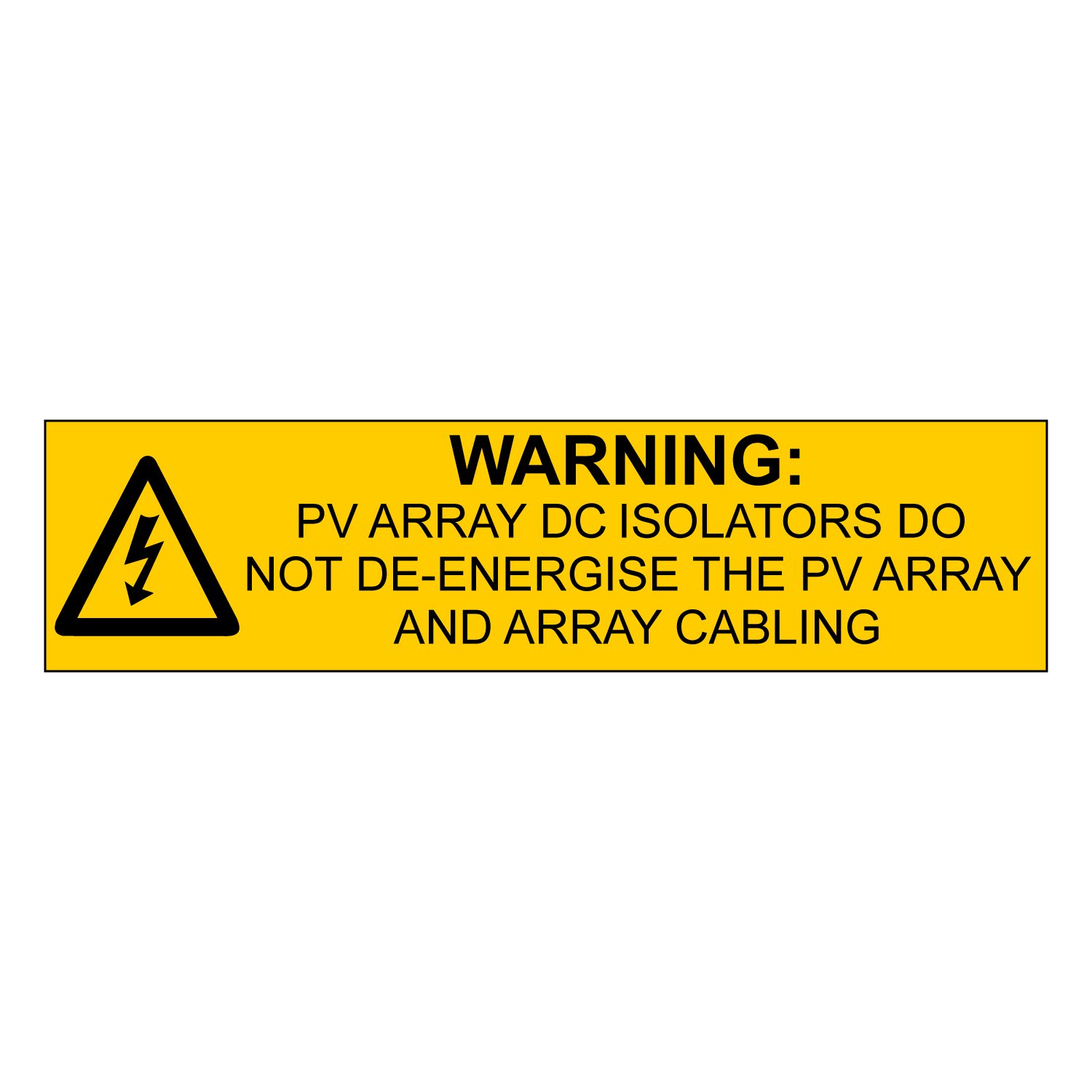 Warning: PV Array DC Isolators Do Not De-Energise the PV Array and Array Cabling