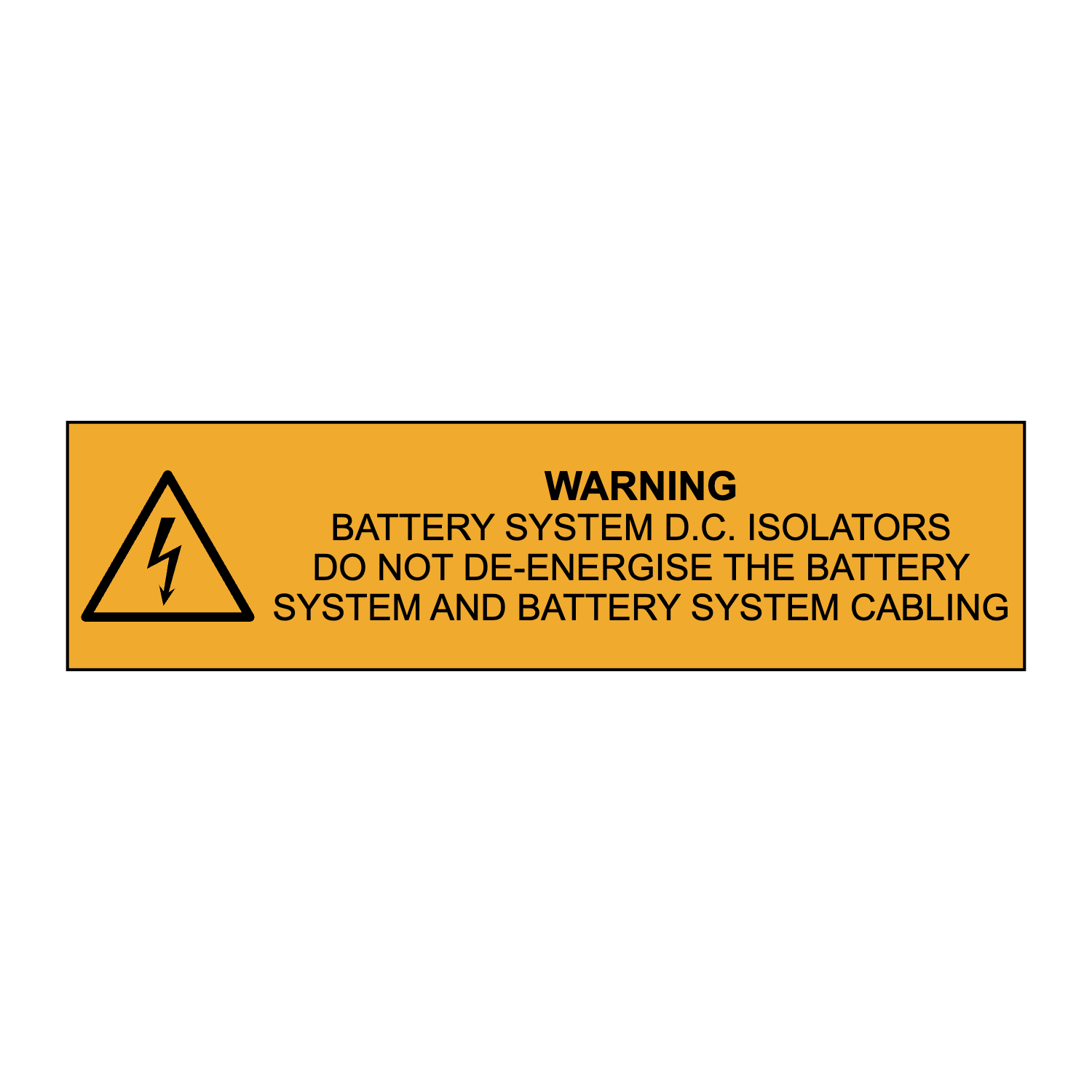 Warning Battery System DC Isolators do not de-energise the battery system and battery system cabling