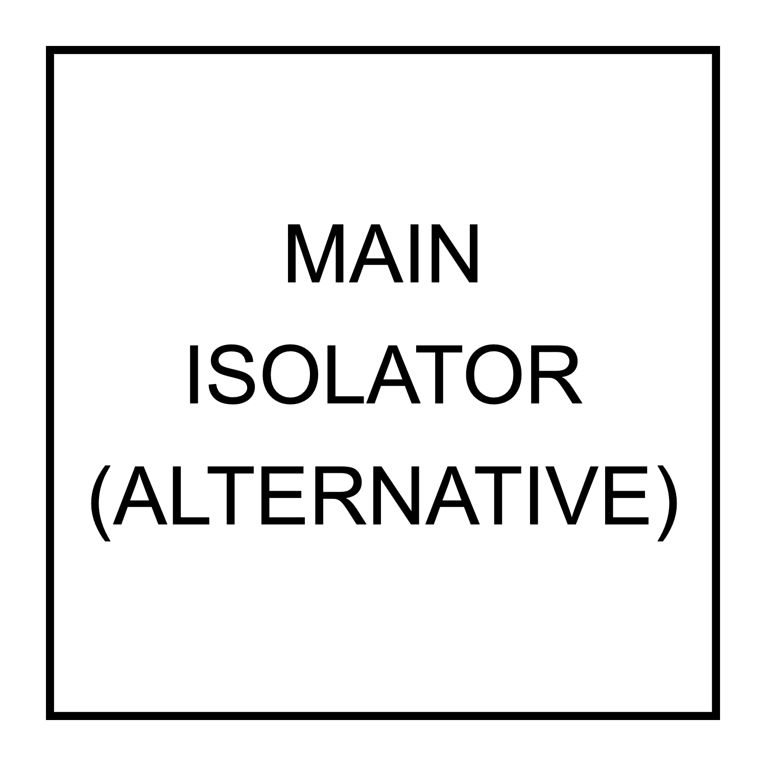 Main Isolator (Alternative)