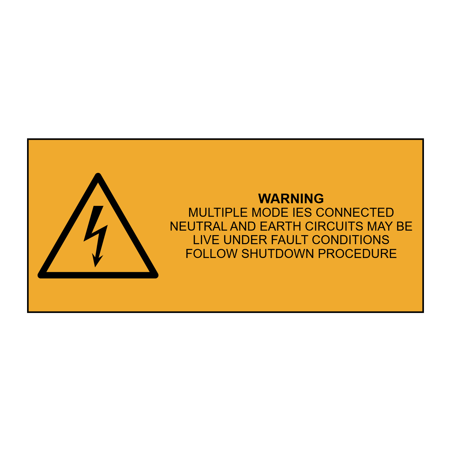 Warning Multiple Mode IES connected neutral and earth circuits may be live under fault conditions follow shutdown procedure